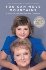 Image for You Can Move Mountains: A Story of a Mother and Her Daughter
