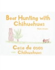 Image for Bear Hunting With Chihuahuas : Caza De Osos Con Chihuahuas