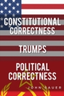 Image for Constitutional Correctness Trumps Political Correctness