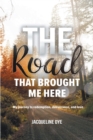 Image for Road That Brought Me Here: My Journey to Redemption, Deliverance, and Love