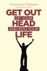 Image for Get Out of Your Head and Into Your Life