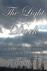 Image for The Light in the Dark : Inspirational Christian Poetry of Hope, Faith, and Love