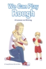 Image for We Can Play Rough: A Lesson on Hitting