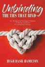 Image for Unbinding the Ties that Bind : New Theological and Psychological Perspectives on Marriage and Divorce for Contemporary Christians