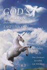 Image for God&#39;s Tiniest Angel and the Last Unicorn : One Christian&#39;s Incredible Life Adventure