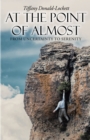 Image for At The Point Of Almost : From Uncertainty To Serenity