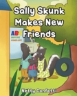 Image for Sally Skunk : Makes New Friends