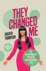 Image for They Changed Me: The Transforming Power of Unconditional Love