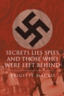 Image for Secrets, Lies, Spies and Those Who Were Left Behind