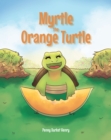 Image for Myrtle the Orange Turtle