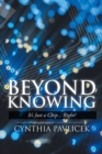 Image for Beyond Knowing: It&#39;s Just a Chip... Right?