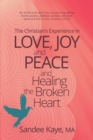 Image for Christian&#39;s Experience in Love, Joy, and Peace and Healing the Broken Heart