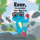 Image for Ezer, the Invisible Giant Blue Frog