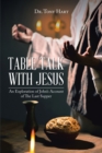 Image for Table Talk With Jesus: An Exploration of John&#39;s Account of The Last Supper