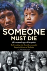 Image for Someone Must Die: (Preserving a People) Befriending the Hostile, Nomadic YuquA- Of Central Bolivia