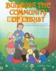 Image for Building The Community Of Christ : A Focus On Matthew, Mark, Luke And John: A Fun Game To Attract Followers To