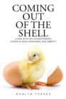 Image for Coming Out of the Shell: Living With HIV, Schizophrenia, Lichen Planus, Migraines, and Obesity