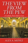 Image for View from the Pew: A Catholic Priest Falls in Love