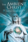 Image for Ambient Christ: The Inside Story of God in Science, Scripture, and Spirituality