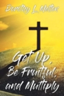 Image for Get Up, Be Fruitful, and Multiply