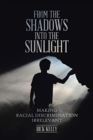 Image for From the Shadows into the Sunlight : Making Racial Discrimination Irrelevant