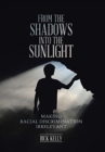 Image for From the Shadows into the Sunlight : Making Racial Discrimination Irrelevant