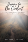 Image for Happy to Be Content: A Cross-Cultural Journey of Faith Seeking Purpose, Passion, and Peace
