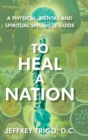 Image for To Heal a Nation : A Physical, Mental and Spiritual Wellness Guide