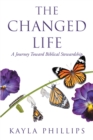 Image for Changed Life: A Journey Toward Biblical Stewardship