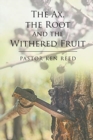 Image for The Ax, the Root and the Withered Fruit
