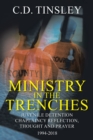 Image for Ministry in the Trenches: Juvenile Detention Chaplaincy Reflection, Thought, and Prayer 1994-2018