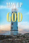 Image for Man Up With God: A Life With the Heavenly Father, Your Best Investment Ever