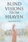 Image for Blind Visions from Heaven: Based on a True Story