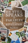 Image for He Still Speaks in Parables and Revelation