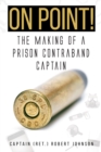 Image for On Point!: The Making of a Prison Contraband Captain