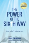 Image for Power Of The Sixth Way : Living In God&#39;s Audacious Love