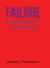 Image for Failure: An ABC Guide to Understanding