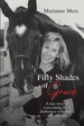 Image for Fifty Shades of Grace: A True Story of Overcoming Life&#39;s Challenges With God&#39;s Gift of Grace