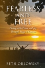 Image for Fearless and Free: Living With Peace and Joy Through Stage 4 Cancer