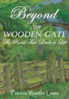 Image for Beyond the Wooden Gate: The Road That Leads to Life