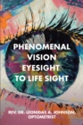 Image for Phenomenal Vision Eyesight to Life Sight