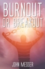 Image for Burnout or Breakout : Systems Thinking for Stifled Leaders and Stuck Churches