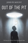 Image for Out of the Pit: The Story of a Military Veteran&#39;s Journey for Peace