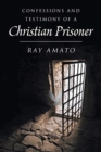 Image for Confessions and Testimony of a Christian Prisoner