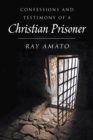 Image for Confessions and Testimony of a Christian Prisoner