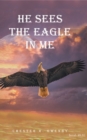 Image for He Sees the Eagle in Me