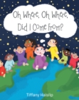 Image for Oh Where, Oh Where, Did I Come From?