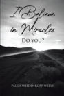 Image for I Believe in Miracles: Do You?