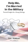 Image for Help Me, I&#39;m Married in the Military