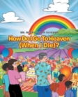 Image for How Do I Go to Heaven (When I Die)?
